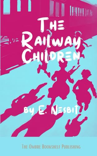 The Railway Children: Classic Children’s Novel von Independently published